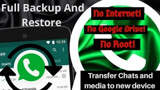 FULL BACK UP AND RESTORE WHATSAPP ON ANY ANDROID WITHOUT INTERNET ROOT OR 3RD PARTY APPS [upl. by Aicilra666]