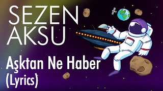 Sezen Aksu  Aşktan Ne Haber Lyrics I Şarkı Sözleri [upl. by Locke978]