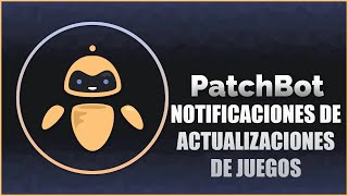 PatchBot 🤖 Notificaciones de Actualizaciones De Juegos [upl. by Wallas449]