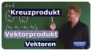 Vektorprodukt verstehen und anwenden Das Kreuzprodukt und der Normalenvektor [upl. by Suhcnip636]