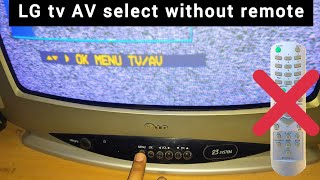 LG TV AV MODE WITHOUT REMOTE [upl. by Niamrej612]