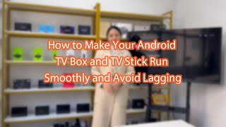 How to Make Your Android TV Box and TV Stick Run Smoothly  Avoid Lagging [upl. by Hanyaz513]