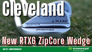 The allnew Cleveland RTX 6 ZipCore Wedge Range  Featuring HydraZip [upl. by Anirehtac]