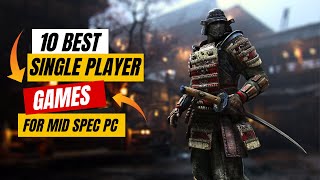 10 Best Single Players Games For Mid Spec PC  Best Single Player Games Pc [upl. by Mckenzie]