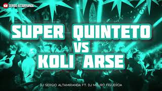 MEGA SUPER QUINTETO VS KOLI ARCE ✘ Dj Sergio Altamiranda® Ft Dj Mauro Figueroa [upl. by Decca]