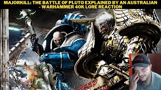 Majorkill The Battle Of Pluto Explained By An Australian  Warhammer 40K Lore Reaction [upl. by Chatwin]