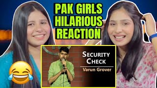 SECURITY CHECK STAND UP COMEDY FT VARUN GROVER  PAKISTANI GIRLS HILARIOUS REACTION [upl. by Zimmerman]