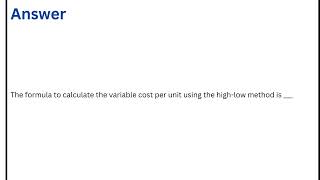 The formula to calculate the variable cost per unit using the highlow method is [upl. by Paugh]