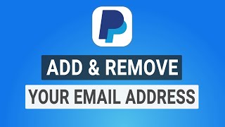 How to Add amp Remove Your Email Address on PayPal [upl. by Enelehcim]