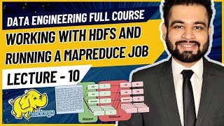 Working with HDFS and running a MapReduce Job  Data Engineer Full Course  Lecture 10 [upl. by Ymirej]