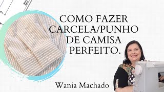 DIY– Como Fazer CarcelaPunho de Camisa Perfeito – Wania Machado [upl. by Wesla]