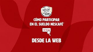 SUELDO NESCAFÉ  Cómo participar desde la Web [upl. by Drarrej]