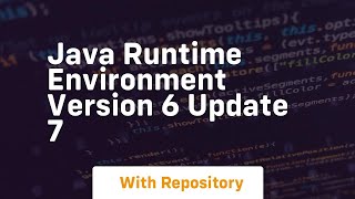 java runtime environment version 6 update 7 [upl. by Eetnuahs993]