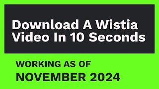 Download a Wistia Video in 10 Seconds NOVEMBER 2024 [upl. by Dreyer70]