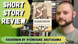 RASHŌMON by Ryūnosuke Akutagawa  Short Story Review [upl. by Alacim]