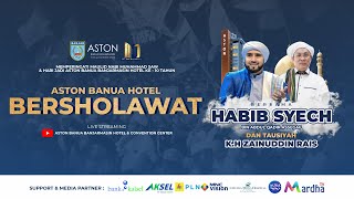 Aston Banua Hotel Bersholawat Bersama Habib Syech dan KH Zainuddin Rais  Maulid Nabi amp HUT ke10 [upl. by Nahtonoj]