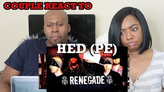 COUPLE REACT TO HED PE RENEGADE [upl. by Corly]