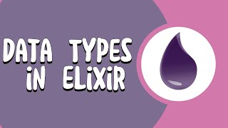 Exploring Data Types in Elixir [upl. by Tecil]