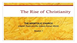 The Rise of Christianity 01 Jewish Roots and GraecoRoman World [upl. by Remoh]