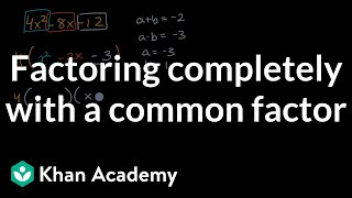 Factoring completely with a common factor  Algebra 1  Khan Academy [upl. by Elnar]