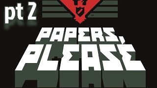 Why is it Getting so Complicated  Papers Please pt 2 [upl. by Chantal]