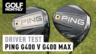 Ping G400 v G400 Max  Driver Test  Golf Monthly [upl. by Sellers]