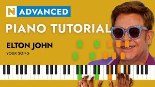 Elton John  Your Song  PIANO TUTORIAL  ADVANCED [upl. by Eras]