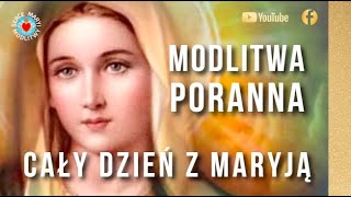 MODLITWA PORANNA DO MATKI BOŻEJ ❤️🙏❤️ Z MARYJĄ CAŁY DZIEŃ [upl. by Uos]