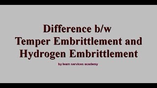 Temper Embrittlement vs Hydrogen Embrittlement [upl. by Jerald]