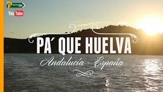 QUÉ VER EN ESPAÑA  HUELVA quotPA´ QUE HUELVAquot [upl. by Milks56]