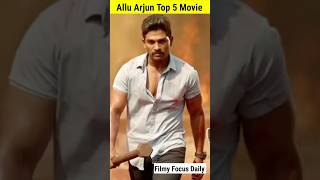 Allu Arjun Top 5 Best Movie 😱🔥  alluarjun southmovie filmyfocusdaily shorts [upl. by Liana]