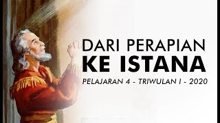 DARI PERAPIAN KE ISTANA  Sekolah Sabat Pelajaran 4  Triwulan I 2020 [upl. by Enelyak]