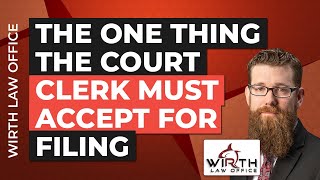 The One Thing the Court Clerk MUST Accept for Filing [upl. by Adelina504]