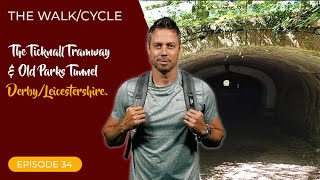 The Walk  EP 34  The Ticknall Tramway amp Old Parks Tunnel  DerbyshireLeicestershire [upl. by Anaib]