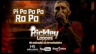 RICKLEY LOPPES O MALVADÃƒO DA ARROCHADEIRA PI PO PO PO RO PO [upl. by Llednar85]