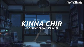 Kinna ChirCover By Kaushik RaiSlowedReverb  Audio Edit by Voltz Takda hee jawa inna tenu chaha [upl. by Nodnrb818]