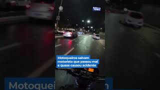 Motoqueiros salvam motorista que passou mal e quase causou acidente shorts balançogeral [upl. by Ttekcirc]