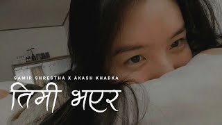 Timi Bhayera  Samir Shrestha X Akash Khadka [upl. by Rist509]