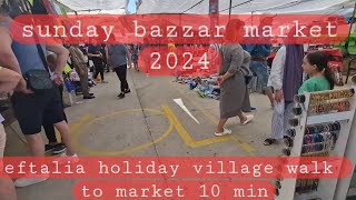 eftalia holiday village sunday market 2024  sunday grand bazzar market eftalia ocean [upl. by Ani]