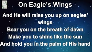 On Eagles Wings Lyrics [upl. by Dove]