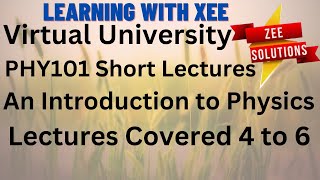 PHY101 An Introduction to Physics Short lectures of 4 to 6 lectures Virtual University of Pakistan [upl. by Cath]