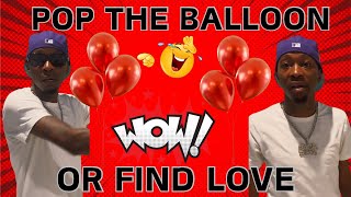 Pop The Balloon Or Find Love MUST WATCH [upl. by Ahsienyt402]