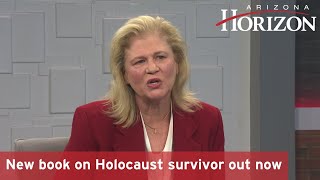 Daughter of Holocaust survivor shares fathers story in new book  Arizona Horizon [upl. by Lemrahs]