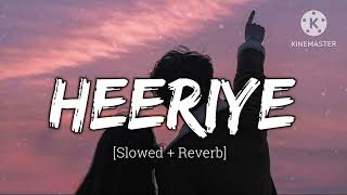 Heeriye Slowed  Reverb  Arijit Singh Jasleen Royal  AVL LOFI [upl. by Norreg]