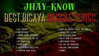 JHAYKNOW ORIGINAL BEST BISAYA REGGAE SONGS NONSTOP COLLLECTION  RVW [upl. by Nilved]