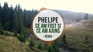 Phelipe  Ce am fost si ce am ajuns Official RMX [upl. by Romelle]