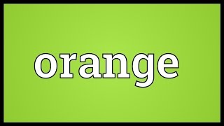 Orange Meaning [upl. by Rosemarie]