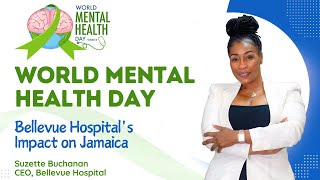 World Mental Health Day Bellevue Hospital’s Impact on Jamaica with CEO Suzette Buchanan [upl. by Trini]