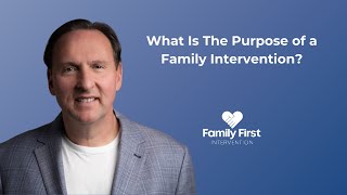 What Is The Purpose of a Family Intervention [upl. by Leigha575]