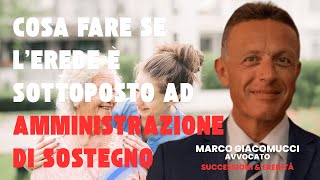 Cosa fare se lerede è sottoposto ad amministrazione di sostegno [upl. by Eneles996]